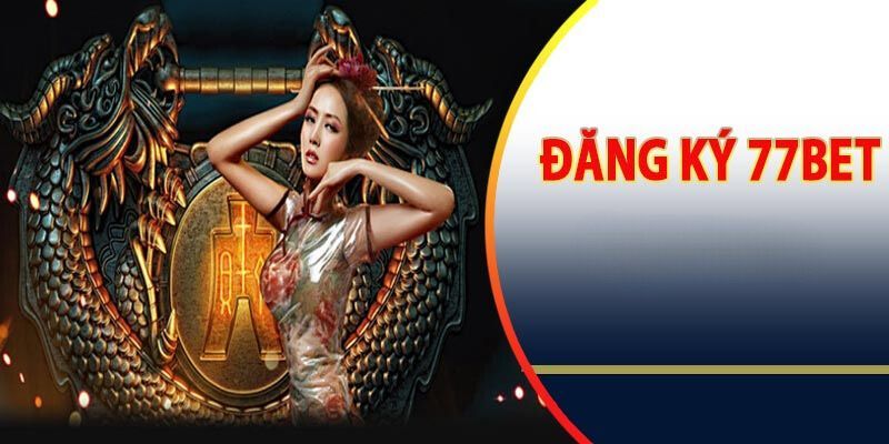 đăng ký 77bet Điều kiện cơ bản để đăng ký 77bet thành công