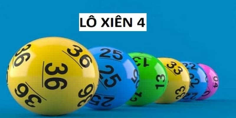Cách Tính Tiền Lô Xiên 4 Như Thế Nào? Hướng Dẫn Cách Chơi 2 Lô xiên 4 là gì?